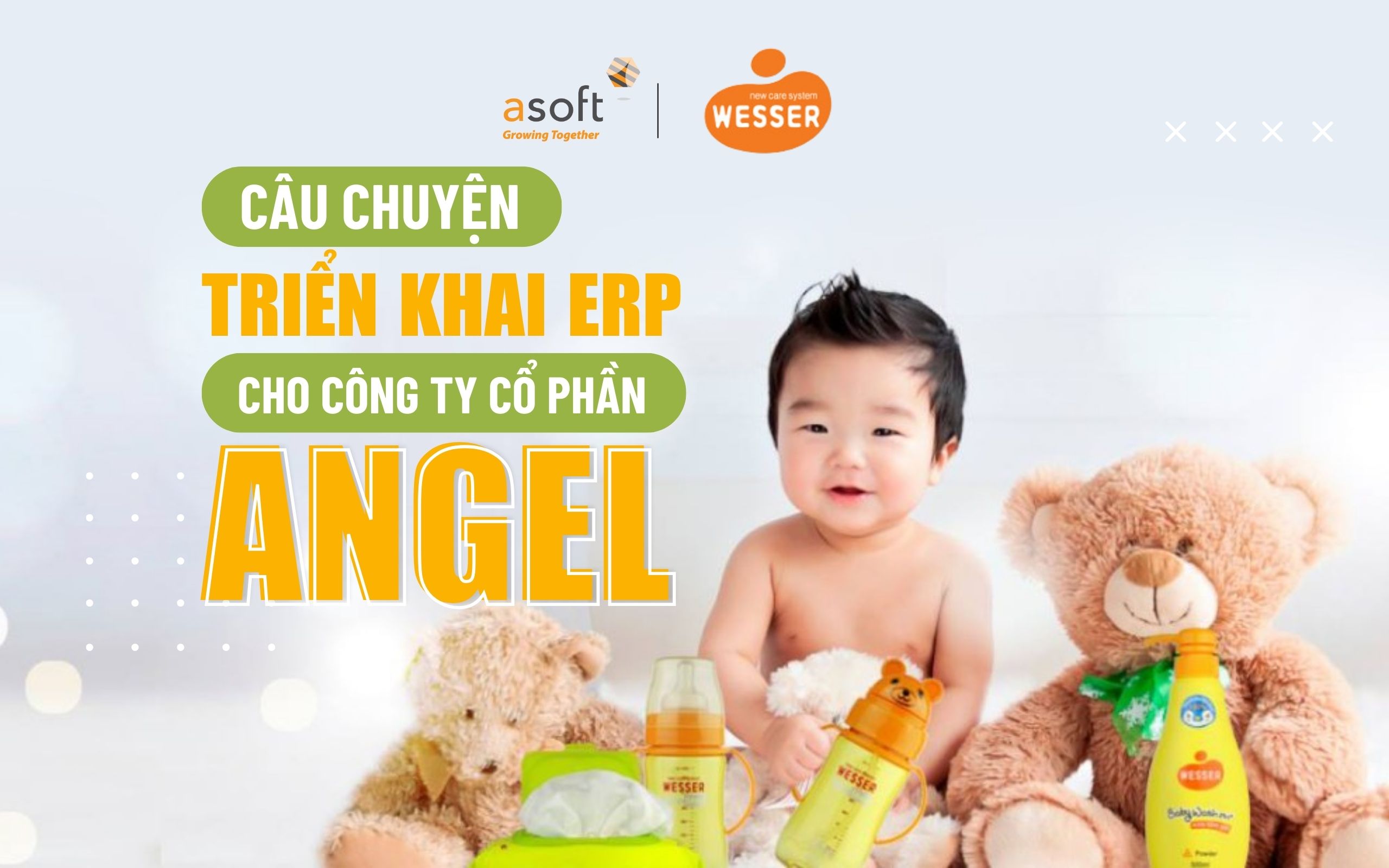 Câu chuyện triển khai ERP cho Công ty Cổ phần Angel (Wesser) Việt Nam