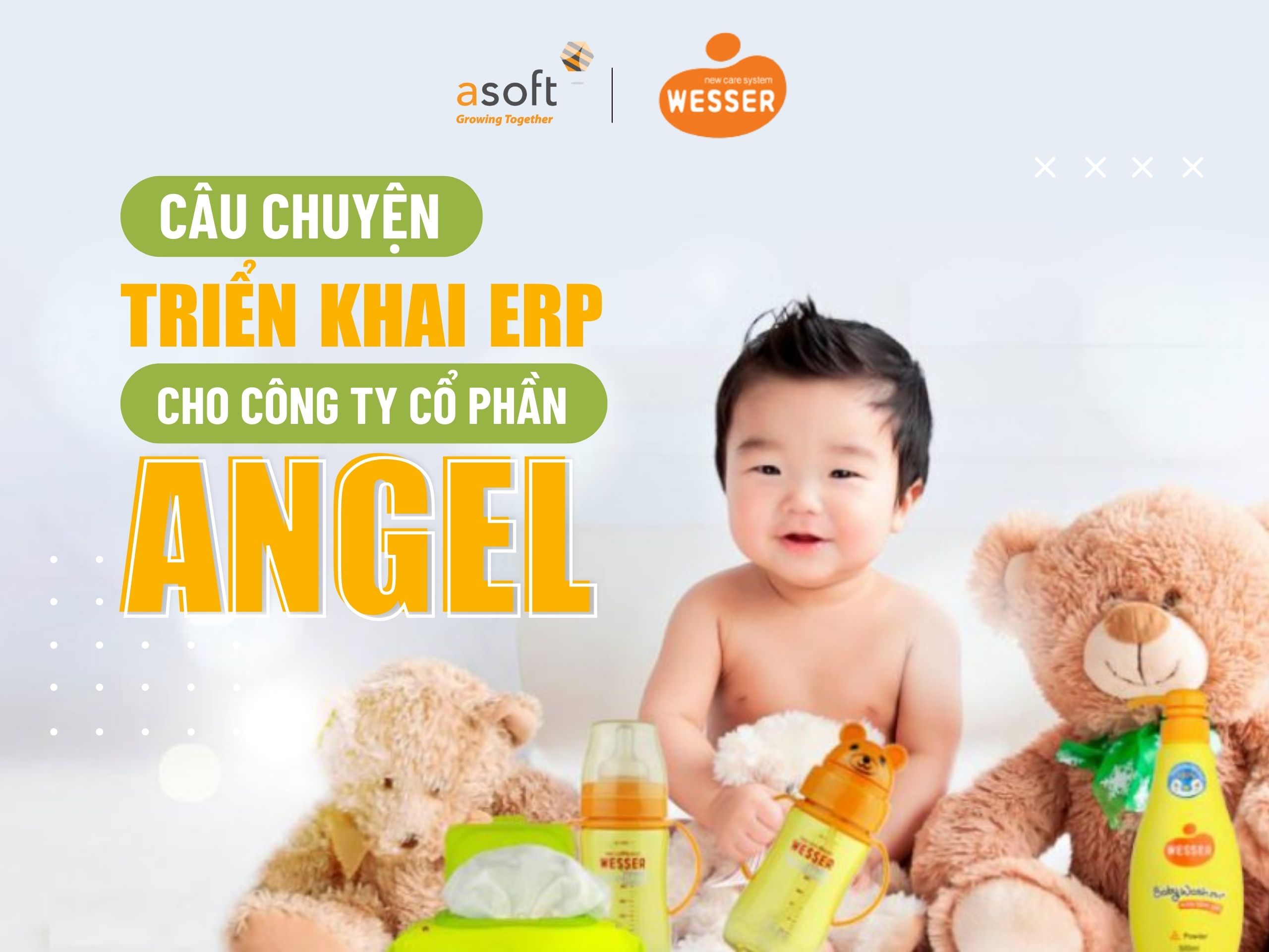 Câu chuyện triển khai ERP cho Công ty Cổ phần Angel (Wesser) Việt Nam