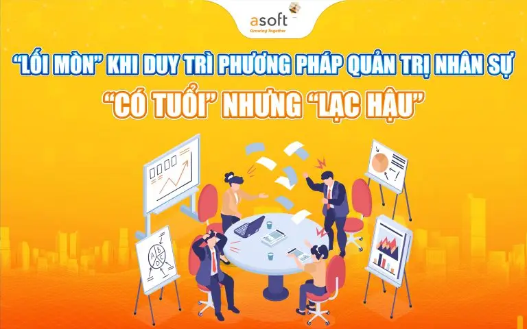 Phương pháp quản trị nhân sự truyền thống đang trở nên lạc hậu: Lý do là gì?