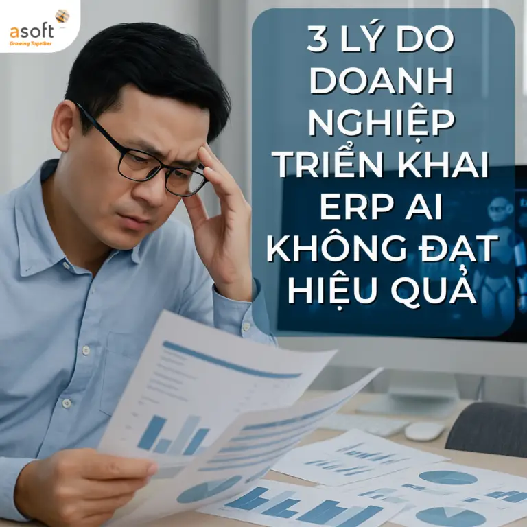 3 Lý do doanh nghiệp triển khai ERP không hiệu quả