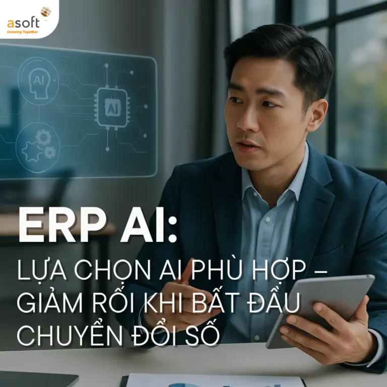 ERP AI: Lựa chọn AI phù hợp – Giảm rối khi bắt đầu chuyển đổi số