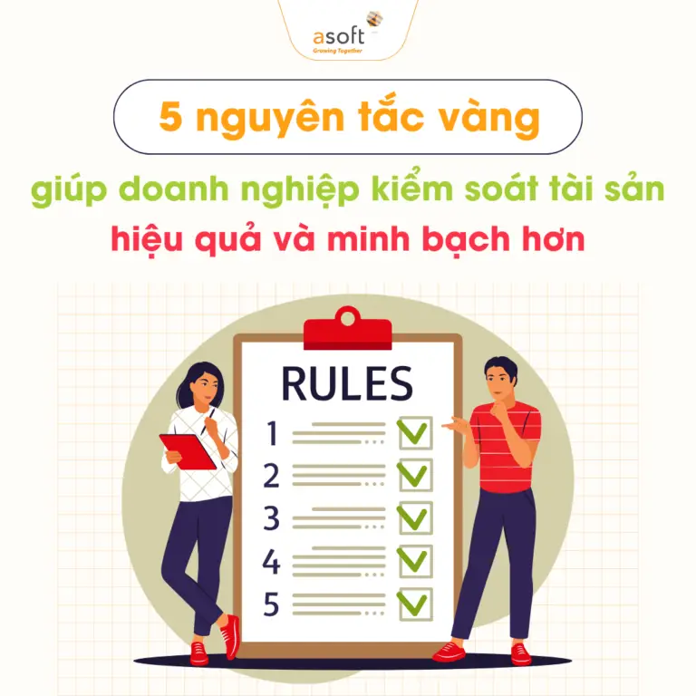 5 nguyên tắc vàng giúp doanh nghiệp kiểm soát tài sản hiệu quả và minh bạch hơn