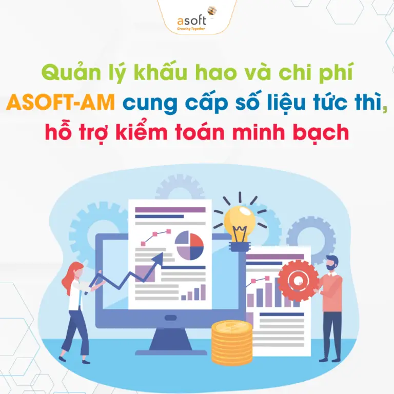 Quản lý khấu hao và chi phí – ASOFT-AM cung cấp số liệu tức thì, hỗ trợ kiểm toán minh bạch