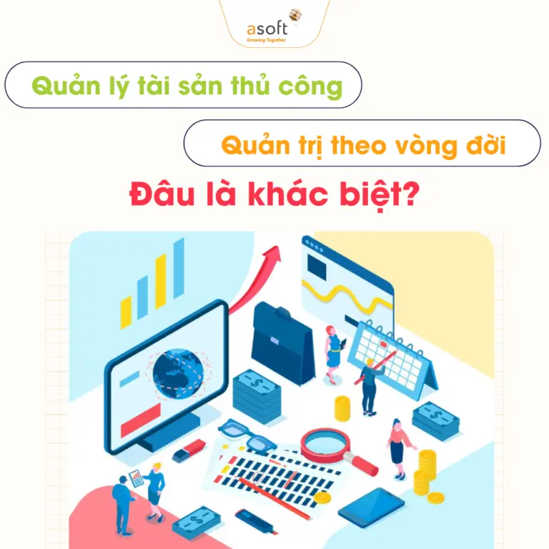 So sánh: Quản lý tài sản thủ công và quản trị theo vòng đời – đâu là khác biệt?