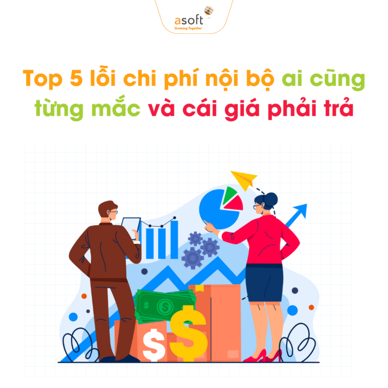 Top 5 lỗi chi phí nội bộ ai cũng từng mắc – và cái giá phải trả
