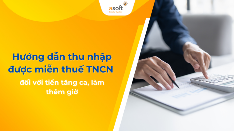 Hướng dẫn thu nhập được miễn thuế TNCN đối với tiền tăng ca, làm thêm giờ