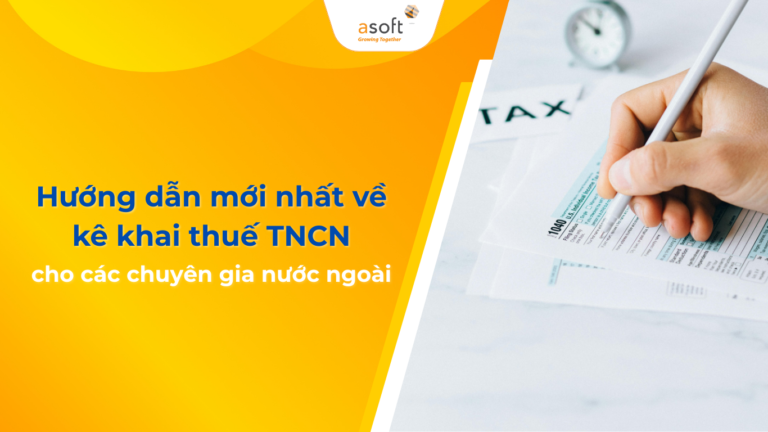 Hướng dẫn mới nhất về kê khai thuế thu nhập cá nhân cho các chuyên gia nước ngoài