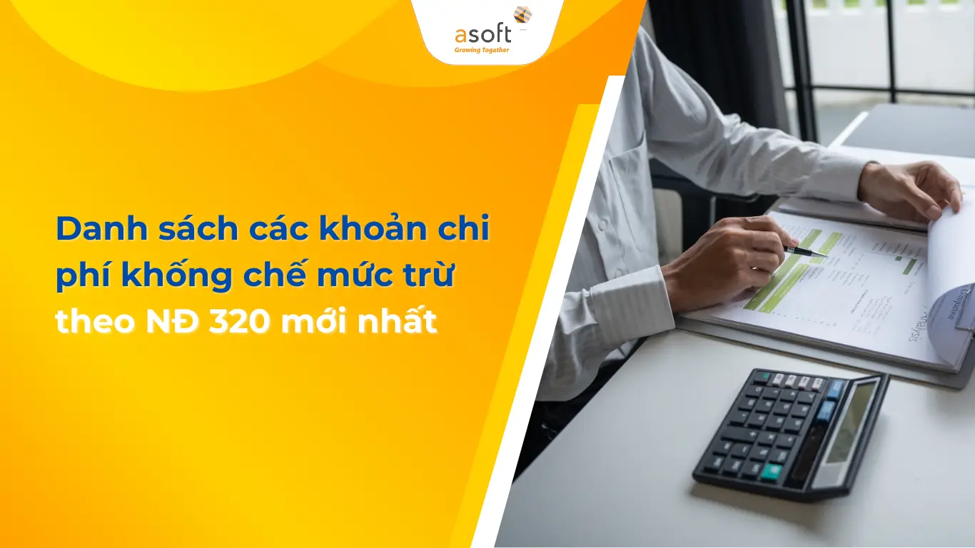 Danh sách các khoản chi phí khống chế mức trừ theo NĐ 320 mới nhất