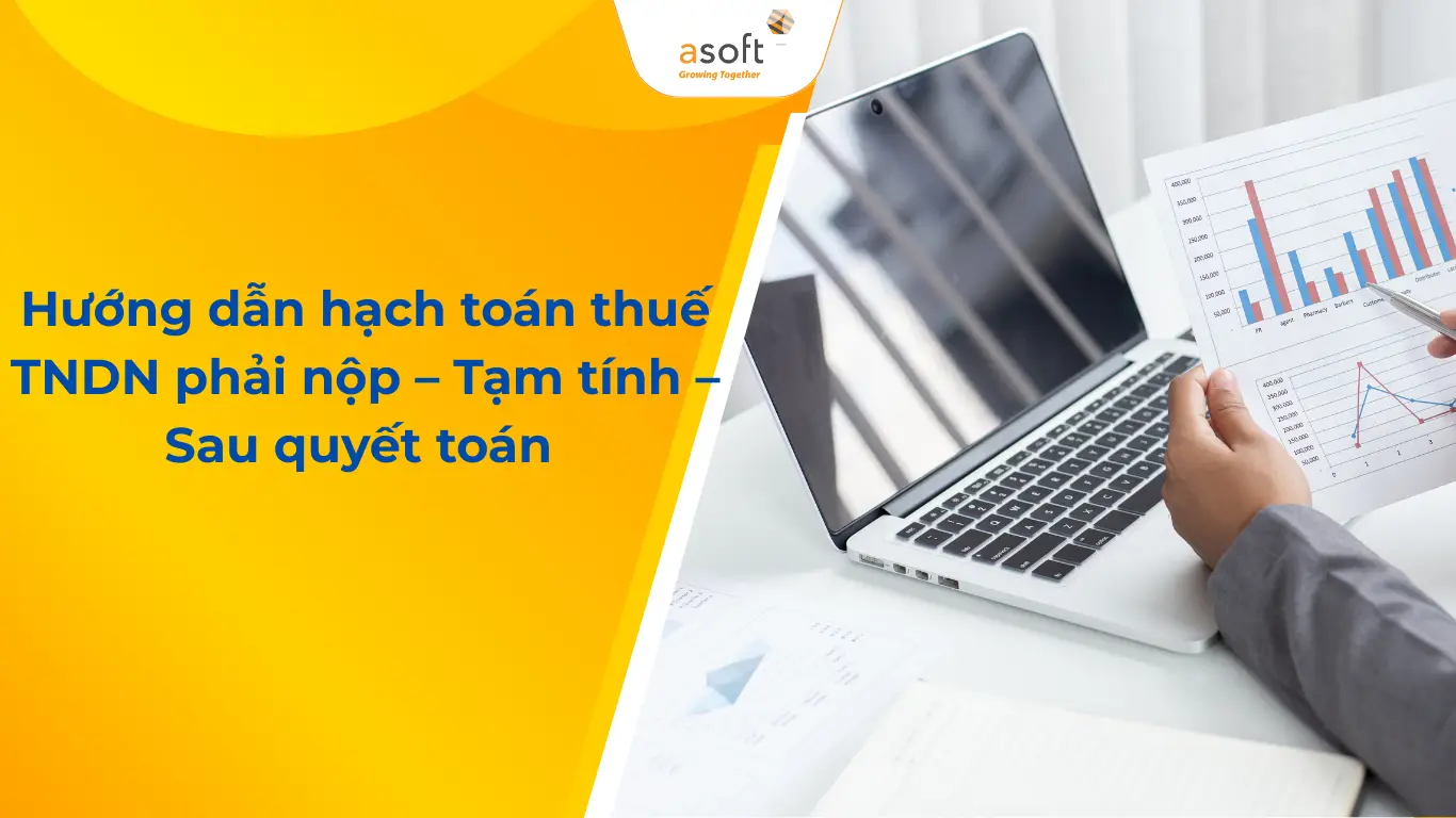 Hướng dẫn hạch toán thuế TNDN phải nộp – Tạm tính – Sau quyết toán