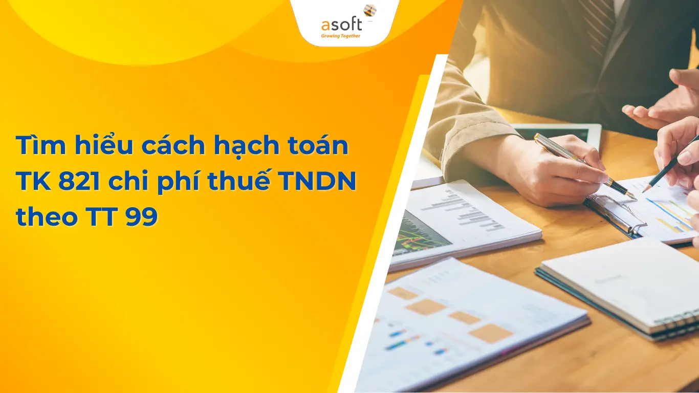Tìm hiểu cách hạch toán TK 821 chi phí thuế TNDN theo TT 99