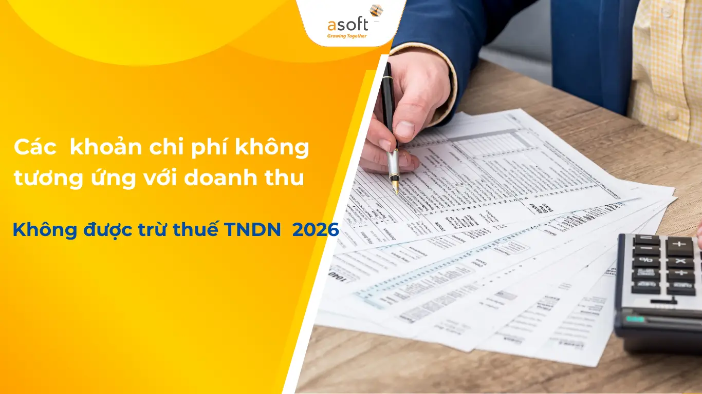 Các khoản chi phí không tương ứng với doanh thu không được trừ thuế TNDN 2026