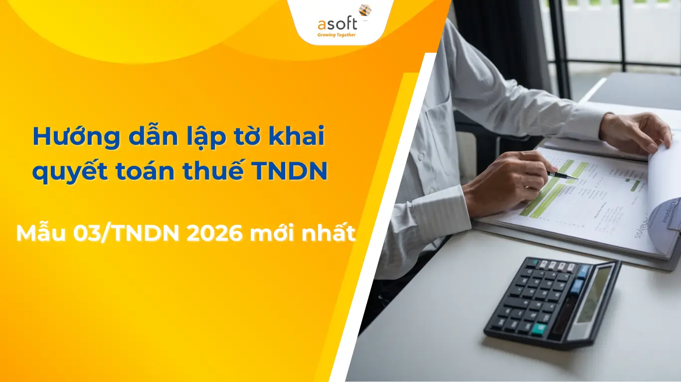 Hướng dẫn lập tờ khai quyết toán thuế TNDN mẫu 03/TNDN 2026 mới nhất