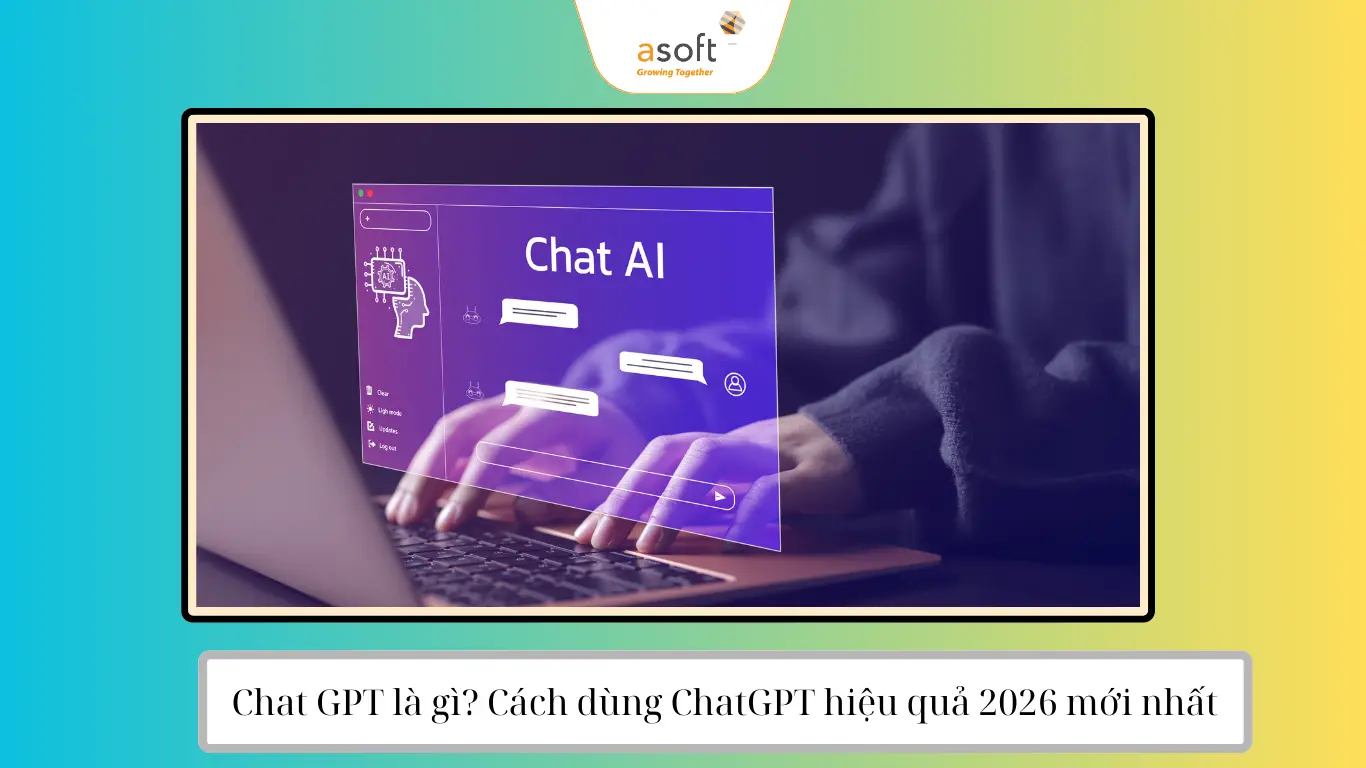 ChatGPT là gì? Cách dùng ChatGPT hiệu quả 2026 mới nhất