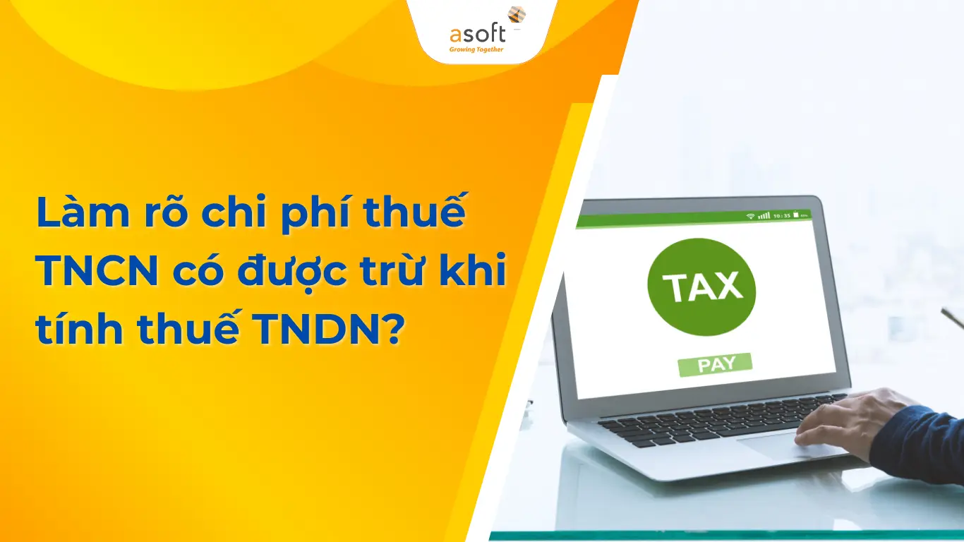 Làm rõ chi phí thuế TNCN có được trừ khi tính thuế TNDN?