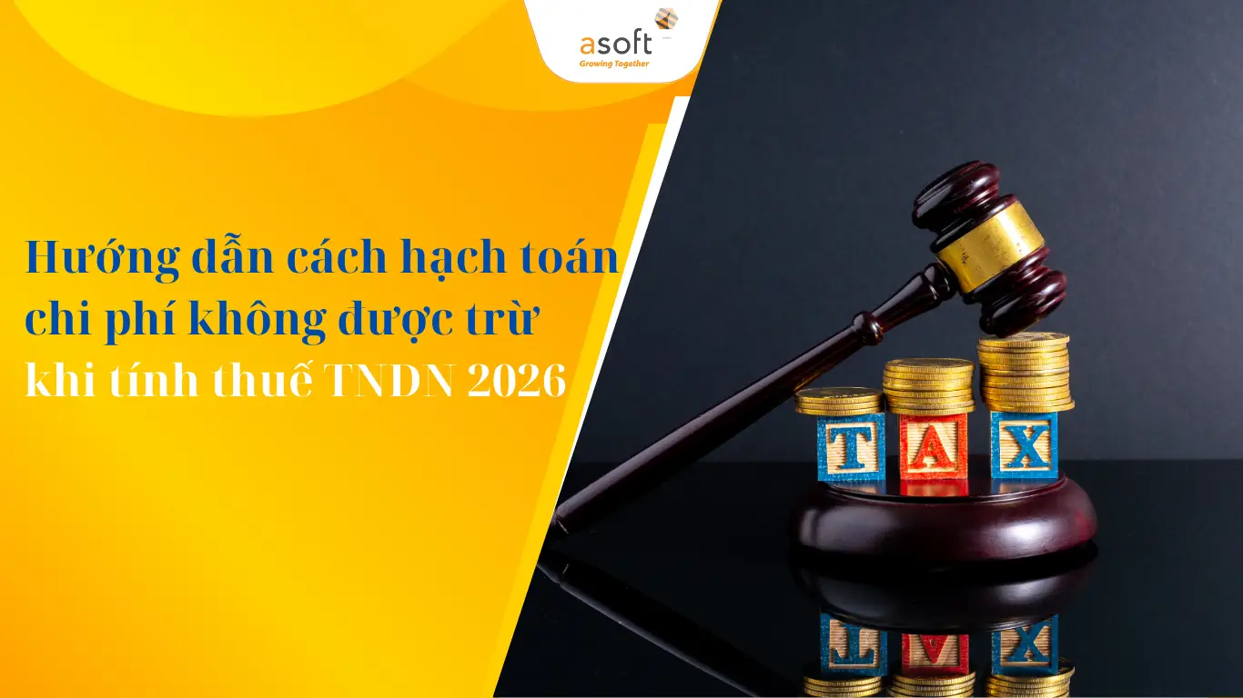 Hướng dẫn cách hạch toán chi phí không được trừ khi tính thuế TNDN 2026