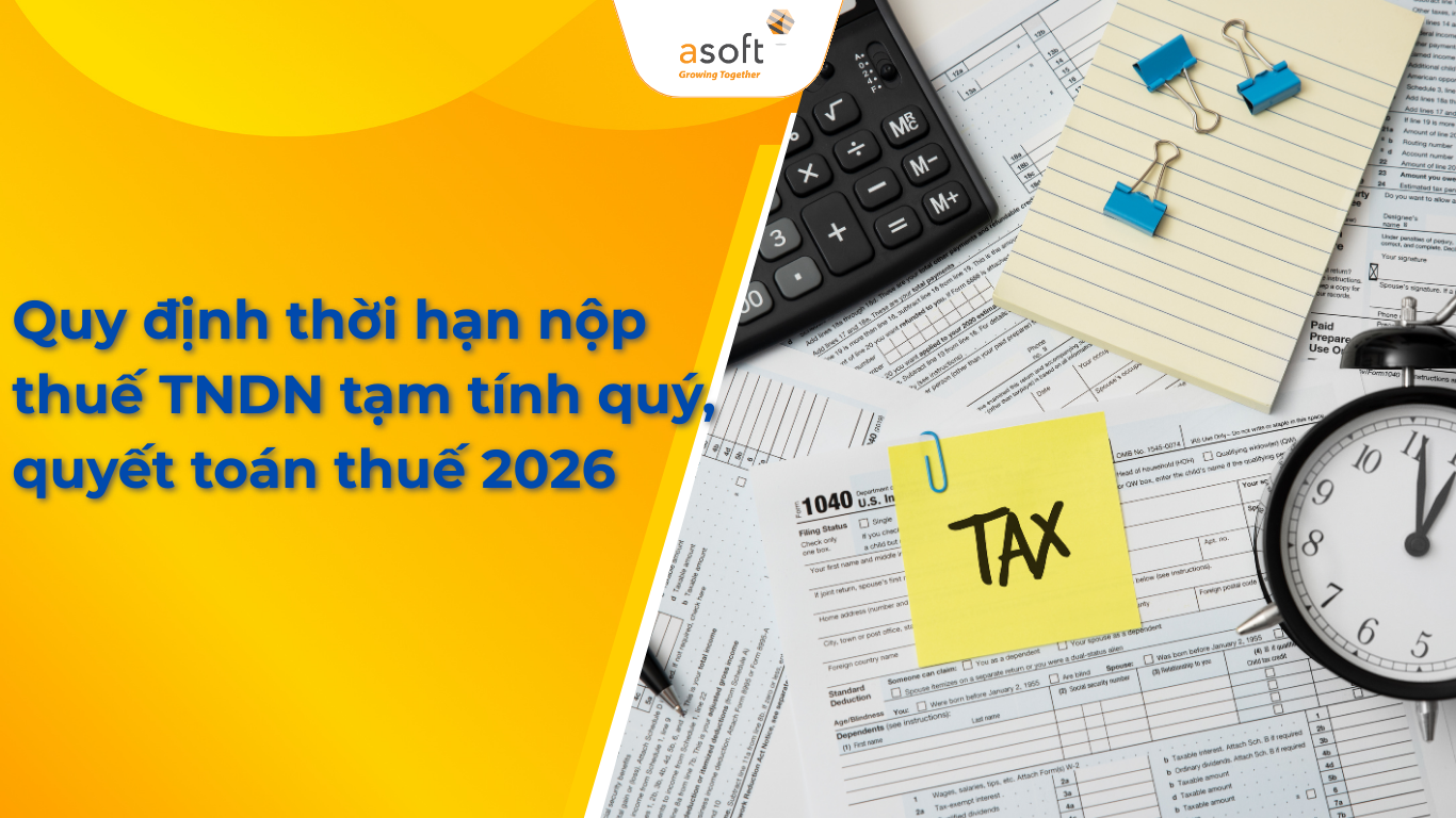 Quy định thời hạn nộp thuế TNDN tạm tính quý, quyết toán thuế 2026