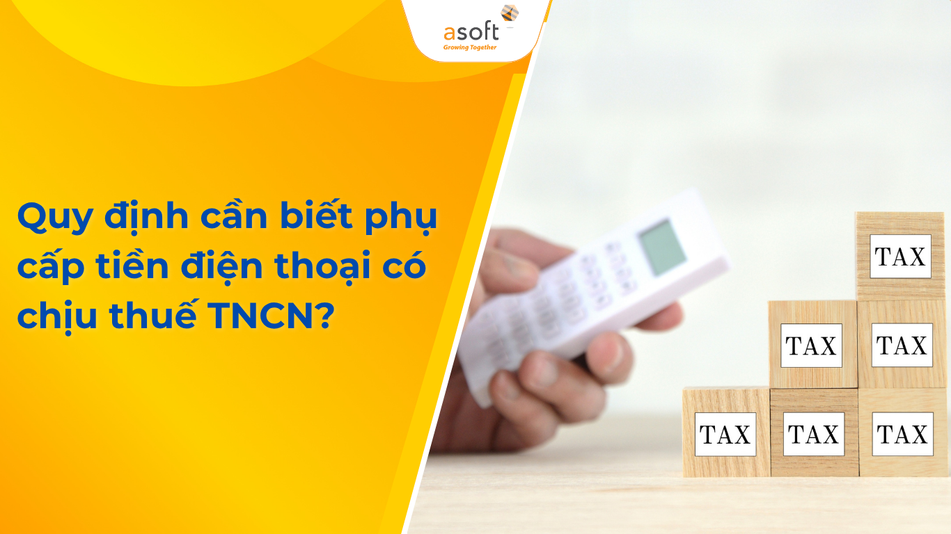 Quy định cần biết phụ cấp tiền điện thoại có chịu thuế TNCN?