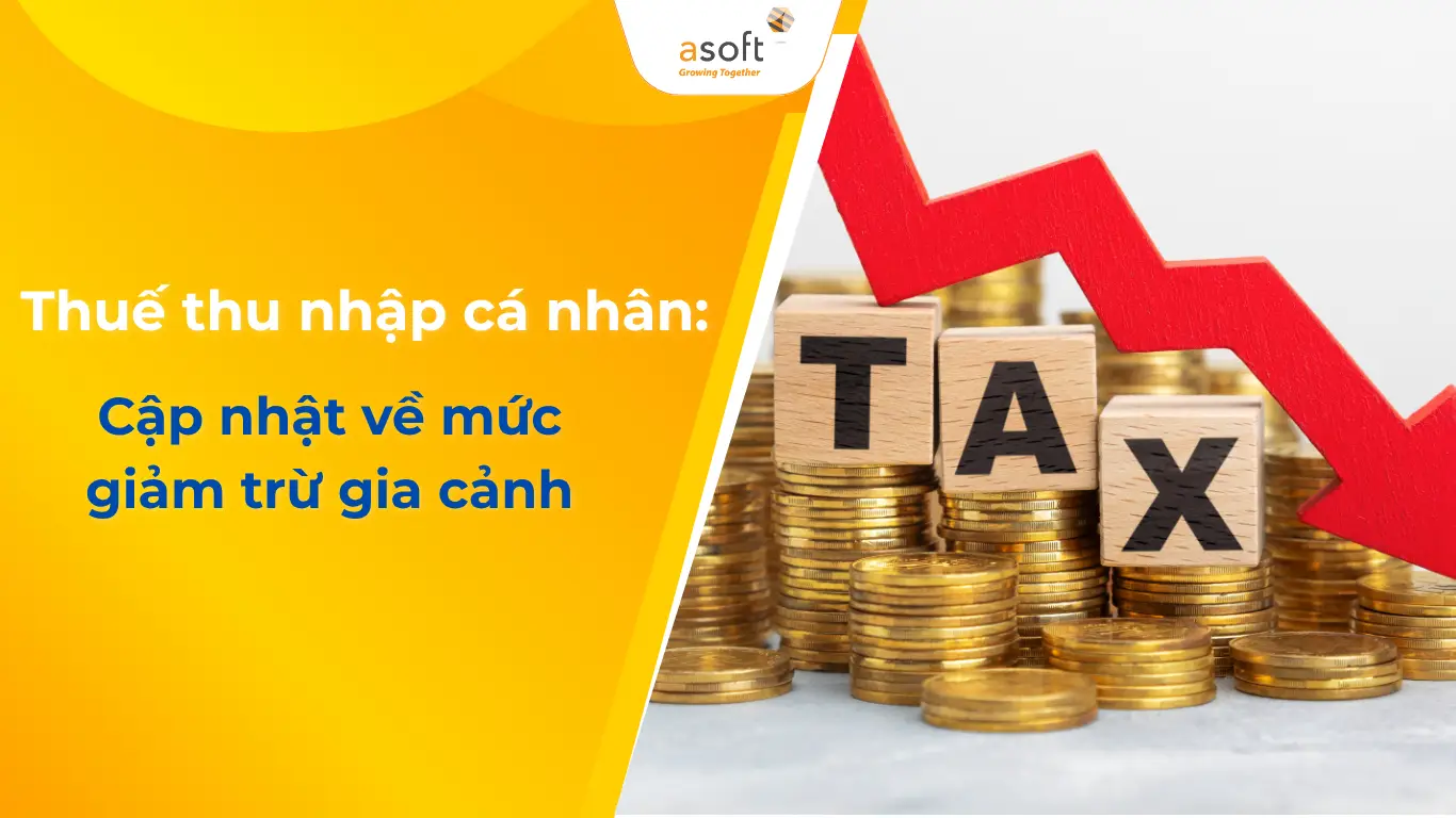 Thuế thu nhập cá nhân: Cập nhật về mức giảm trừ gia cảnh